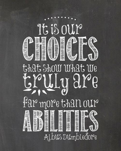 It is our choices It is our choices